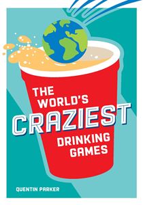 WORLDS CRAZIEST DRINKING GAMES (PB)