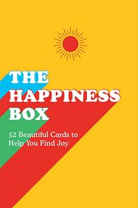 HAPPINESS BOX: 52 BEAUTIFUL CARDS TO HELP YOU FIND JOY