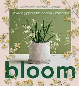 BLOOM: FLOWERING PLANTS FOR INDOORS/BALCONIES (SMITH STREET)