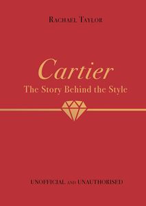 CARTIER: THE STORY BEHIND THE STYLE