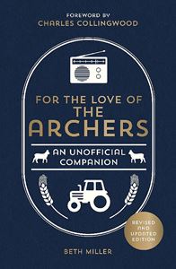 FOR THE LOVE OF THE ARCHERS (NEW ED)