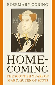 HOMECOMING (MARY QUEEN OF SCOTS) (HB)