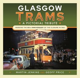 GLASGOW TRAMS: A PICTORIAL TRIBUTE (HB)