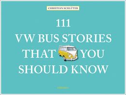 111 VW BUS STORIES THAT YOU SHOULD KNOW (HB)