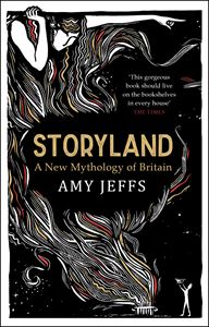 STORYLAND: A NEW MYTHOLOGY OF BRITAIN (PB)