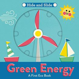 GREEN ENERGY: A FIRST ECO BOOK (HIDE AND SLIDE) (BOARD)