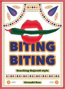 BITING BITING: SNACKING GUJARATI STYLE (KITCHEN PRESS)