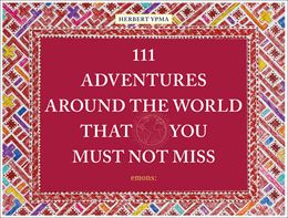111 ADVENTURES AROUND THE WORLD THAT YOU MUST NOT MISS (HB)