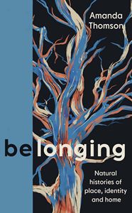 BELONGING: NATURAL HISTORIES OF PLACE IDENTITY AND HOME (HB)