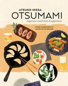 OTSUMAMI: JAPANESE SMALL BITES AND APPETIZERS