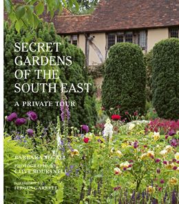 SECRET GARDENS OF THE SOUTH EAST: A PRIVATE TOUR (HB)