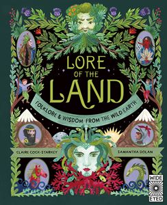 LORE OF THE LAND: FOLKLORE AND WISDOM FROM THE WILD EARTH