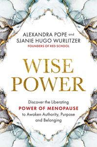 WISE POWER: DISCOVER THE LIBERATING POWER OF MENOPAUSE