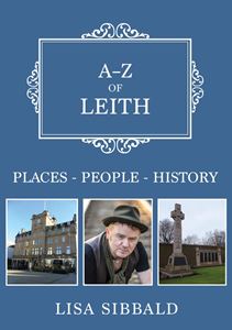 A-Z OF LEITH: PLACES PEOPLE HISTORY (PB)