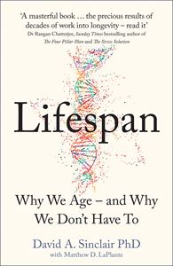 LIFESPAN: WHY WE AGE AND WHY WE DONT HAVE TO