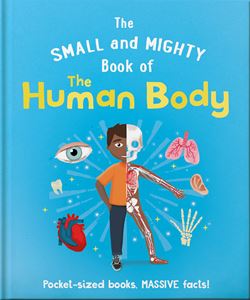 SMALL AND MIGHTY BOOK OF THE HUMAN BODY (HB)