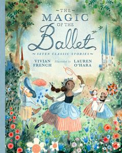 MAGIC OF THE BALLET: SEVEN CLASSIC STORIES (HB)