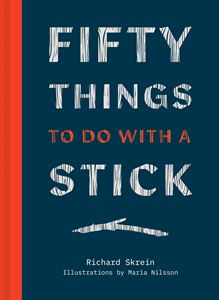 FIFTY THINGS TO DO WITH A STICK (HB)