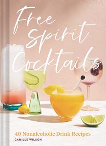 FREE SPIRIT COCKTAILS: 40 NONALCOHOLIC DRINK RECIPES (HB)