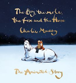 BOY THE MOLE THE FOX AND THE HORSE: THE ANIMATED STORY (HB)
