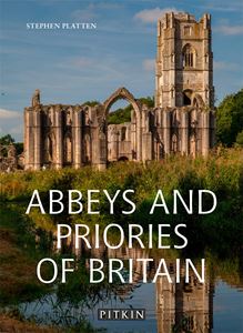 ABBEYS AND PRIORIES OF BRITAIN (PITKIN) (PB)