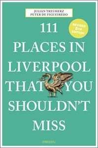 111 PLACES IN LIVERPOOL THAT YOU SHOULDNT MISS (NEW)