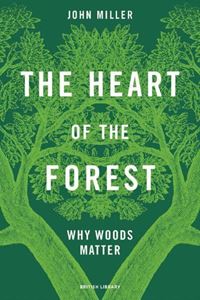 HEART OF THE FOREST: WHY WOODS MATTER (HB)