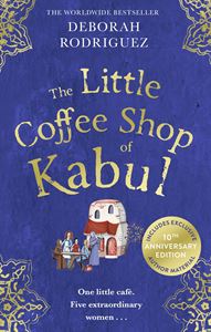 LITTLE COFFEE SHOP OF KABUL (10TH ANNIV ED) (PB)