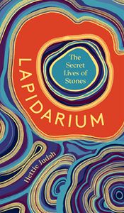 LAPIDARIUM: THE SECRET LIFE OF STONES (HB)