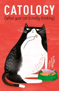 CATOLOGY: WHAT YOUR CAT IS REALLY THINKING (HB)