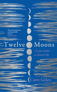TWELVE MOONS: A YEAR UNDER A SHARED SKY (HB)