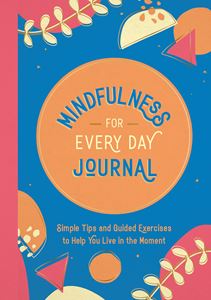 MINDFULNESS FOR EVERY DAY JOURNAL (PB)