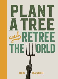PLANT A TREE AND RETREE THE WORLD (LEAPING HARE PRESS) (HB)