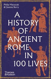HISTORY OF ANCIENT ROME IN 100 LIVES (PB)