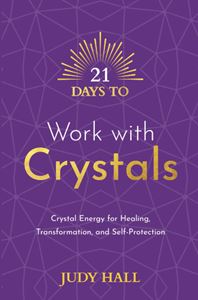 21 DAYS TO WORK WITH CRYSTALS (PB)