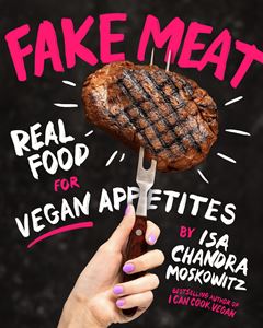 FAKE MEAT: REAL FOOD FOR VEGAN APPETITES (HB)