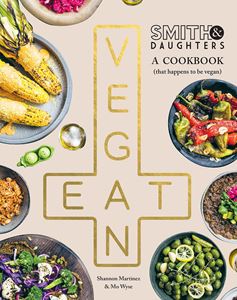 SMITH AND DAUGHTERS: A COOKBOOK (EAT VEGAN) (PB)
