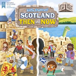 LITTLE EXPLORERS: SCOTLAND THEN AND NOW (LIFT FLAP) (BOARD)