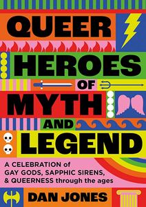 QUEER HEROES OF MYTH AND LEGEND (HB)