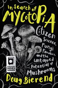 IN SEARCH OF MYCOTOPIA (CHELSEA GREEN) (PB)