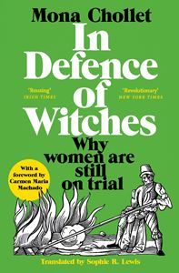 IN DEFENCE OF WITCHES: WHY WOMEN ARE STILL ON TRIAL (PB)