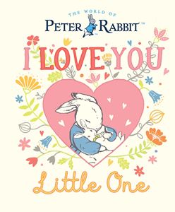PETER RABBIT: I LOVE YOU LITTLE ONE (HB)