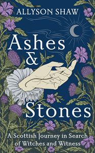 ASHES AND STONES (SCOTTISH WITCHES) (HB)