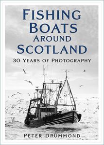 FISHING BOATS AROUND SCOTLAND: 30 YEARS OF PHOTOGRAPHY (PB)