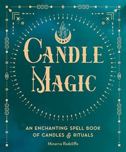 CANDLE MAGIC: AN ENCHANTING SPELL BOOK (HB)