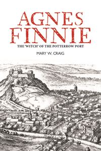 AGNES FINNIE: THE WITCH OF THE POTTERROW PORT (PB)