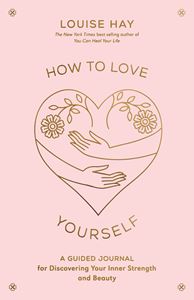 HOW TO LOVE YOURSELF: A GUIDED JOURNAL (PB)