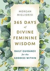 365 DAYS OF DIVINE FEMININE WISDOM (PB)