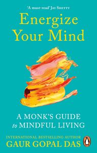 ENERGIZE YOUR MIND: A MONKS GUIDE TO MINDFUL LIVING (PB)