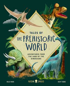 TALES OF THE PREHISTORIC WORLD (NEON SQUID) (HB)